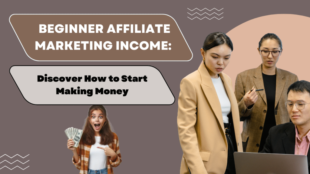 Beginner Affiliate Marketing Income: Discover How to Start Making Money Thumbnail