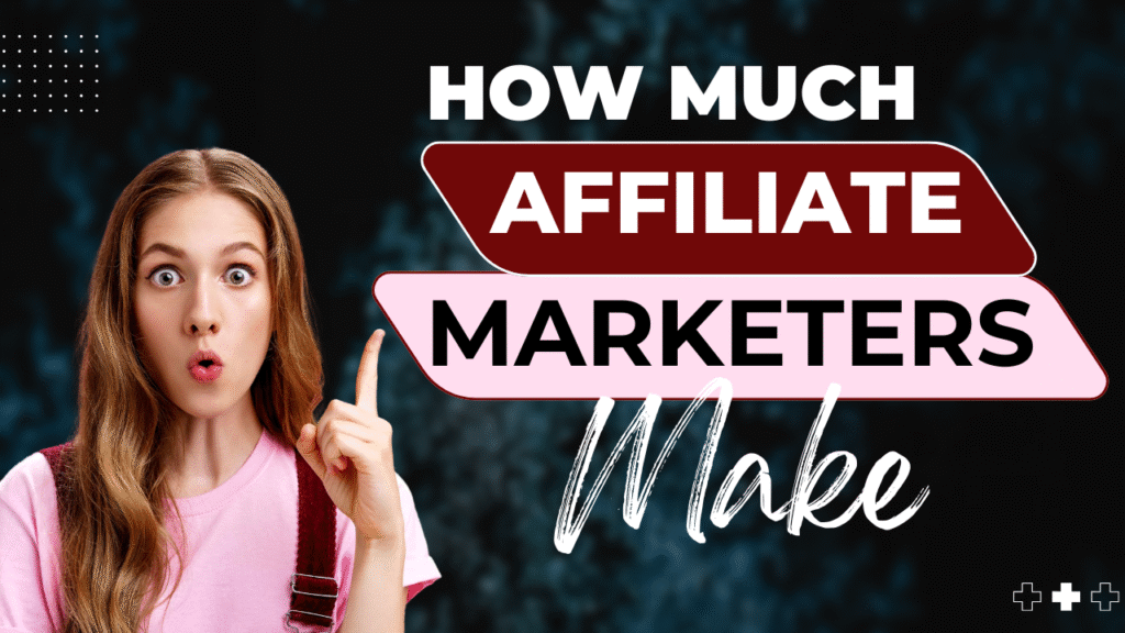 How Much Do Affiliate Marketers Make? Thumbnail